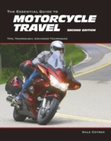 The Essential Guide to Motorcycle Travel : Planning, Outfitting, and Accessorizing （Reprint）