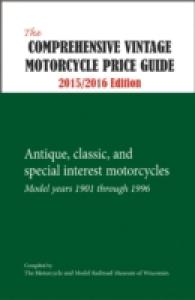 The Comprehensive Vintage Motorcycle Price Guide 2015/2016 : Antique, Classic, and Special Interest Motorcycles: Model Years 1901 through 1996