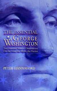 Essential George Washington (PB): Two Hundred Years of Observations on the Man, the Myth, the Patriot (Images from the Past")