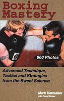 Boxing Mastery : Advanced Technique, Tactics, and Strategies from the Sweet Science