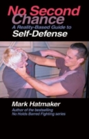 No Second Chance : A Reality-Based Guide to Self-Defense