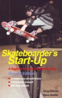 Skateboarder's Start-Up : A Beginner's Guide to Skateboarding （2ND）