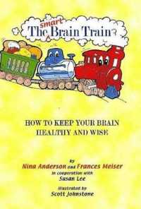 The Smart Brain Train : How to Keep Your Child's Brain Healthy and Wise