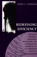 Redefining Efficiency : Pollution Concerns, Regulatory Mechanisms and Technological Change in the US. Petroleum Industry