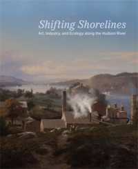 Shifting Shorelines : Art, Industry, and Ecology Along the Hudson River