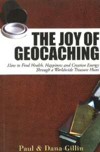Joy of Geocaching : How to Find Health, Happiness & Creative Energy through a Worldwide Treasure Hunt