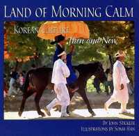Land of Morning Calm : Korean Culture Then and Now
