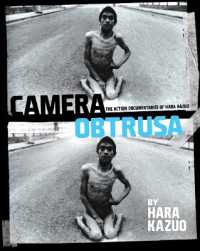Camera Obtrusa: The Action Documentaries of Hara Kazuo : By Hara Kazuo