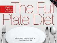 The Full Plate Diet : Slim Down, Look Great, Be Healthy