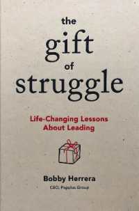 The Gift of Struggle : Life-Changing Lessons about Leading