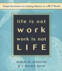 Life Is Not Work, Work Is Not Life : Simple Reminders for Finding Balance in a 24-7 World