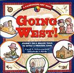 Going West! : Journey on a Wagon Train to Settle a Frontier Town (Kaleidoscope Kids)