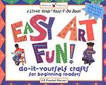 Easy Art Fun : Do-It-Yourself Crafts for Beginning Readers (Little Hands Read-&-do Book)