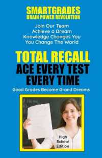 Total Recall Ace Every Test Every Time Study Skills (High School Edition Paperback) SMARTGRADES BRAIN POWER REVOLUTION: Student Tested! Teacher Approv