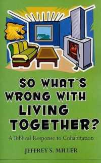 So Whats Wrong with Living Together? : A Biblical Response to Cohabitation