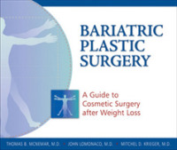 Bariatric Plastic Surgery : A Guide to Cosmetic Surgery after Weight Loss