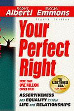 Your Perfect Right : Assertiveness and Equality in Your Life and Relationships （8TH）
