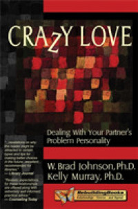 Crazy Love : Dealing with Your Partner's Problem Personality