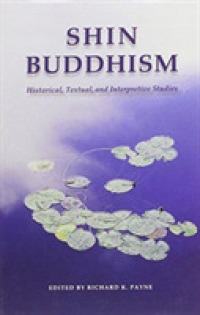 Shin Buddhism : Historical, Textual, and Interpretive Studies