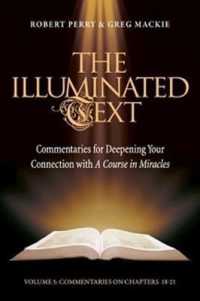 The Illuminated Text Vol 5: Commentaries for Deepening Your Connection with a Course in Miracles (Illuminated Text") 〈5〉