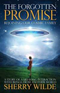 Forgotten Promise : Rejoining Our Cosmic Family a Story of a Lifelong Interaction with Beings from Another World
