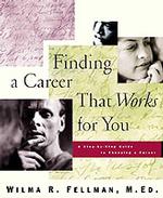 Finding a Career That Works for You : A Step-By-Step Guide to Choosing a Career and Finding a Job