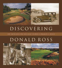 Discovering Donald Ross : The Architect and His Golf Courses （Revised）