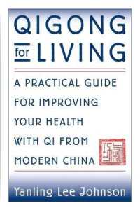 Qigong for Living : A Practical Guide to Improving Your Health with Qi from Modern China
