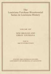 New Orleans and Urban Louisiana : Part B: 1860 to World War I (Louisiana Purchase Bicentennial Series in Louisiana History)