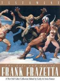 Testament : The Life and Art of Frank Frazetta