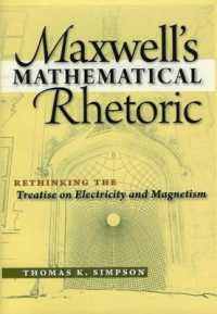 Maxwell's Mathematical Rhetoric : Rethinking the Treatise on Electricity and Magnetism