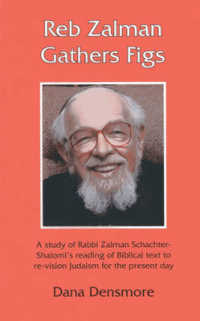 Reb Zalman Gathers Figs : A Study of Rabbi Zalman Schachter-Shalomi's Reading of Biblical Text to Re-Vision Judaism for the Present Day