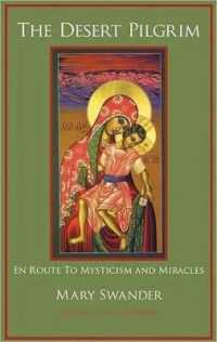The Desert Pilgrim : En Route to Mysticism and Miracles