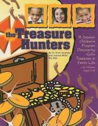 The Treasure Hunters : 8 Session Children's Program Discovering God's Treasures in Family Life for Children Ages 3-12