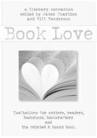 本を愛する人のために<br>Book Love : A Celebration of Writers, Readers, and the Printed & Bound Book