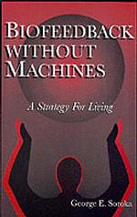 Biofeedback without Machines : Strategy for Living