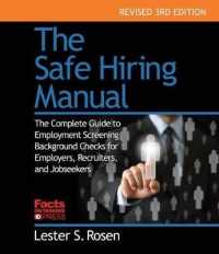 The Safe Hiring Manual : The Complete Guide to Employment Background Checks for Employers, Recruiters, and Job Seekers （3RD）