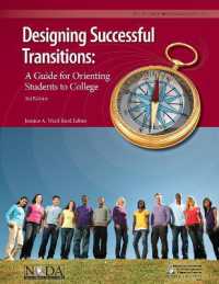 Designing Successful Transitions : A Guide for Orienting Students to College (The First-year Experience Monograph Series)