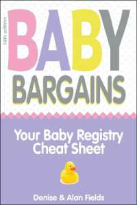 Baby Bargains : Your Baby Registry Cheat Sheet! Honest & Independent Reviews to Help You Choose Your Baby's Car Seat, Stroller, Crib, High Chair, Monitor, Carrier, Breast Pump, Bassinet & More! （14TH）