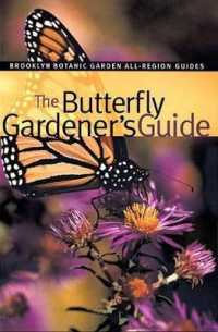 The Butterfly Gardener's Guide (Brooklyn Botanic Garden All-region Guides)