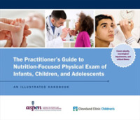 The Practitioner's Guide to Nutrition-Focused Physical Exam of Infants, Children, and Adolescents : An Illustrated Handbook （Spiral）