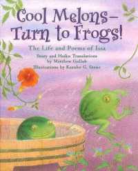Cool Melons--Turn to Frogs! : The Life and Poems of Issa （2ND）
