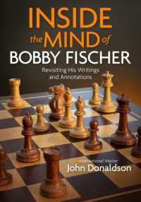 Inside the Mind of Bobby Fischer : Revisiting His Writings and Annotations