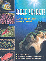 Reef Secrets : Starting Right, Selecting Fishes & Invertebrates, Advanced Biotope Techniques