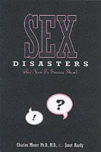 Sex Disasters : (And How to Survive Them)