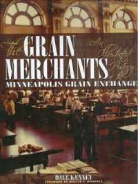 The Grain Merchants : An IIIustrated History of the Minneapolis Grain Exchange