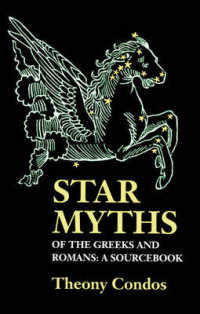 Star Myths of the Greeks and Romans : A Sourcebook Containing the Constellations of Pseudo-Eratoshenes and the Poetic Astronomy of Hyginus