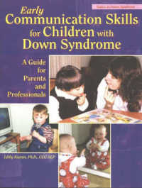 Early Communication Skills for Children with Down Syndrome : A Guide for Parents and Professionals （2ND）