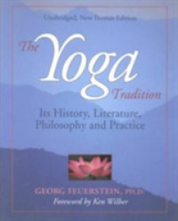 The Yoga Tradition : its History, Literature, Philosophy and Practice (The Yoga Tradition)