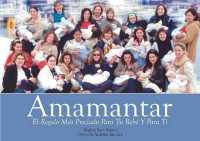 Amamantar : Un Regalo Invaluable Para Tu Bebe y Para Ti